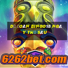 Dự Đoán Bingo18 ngày thứ sáu