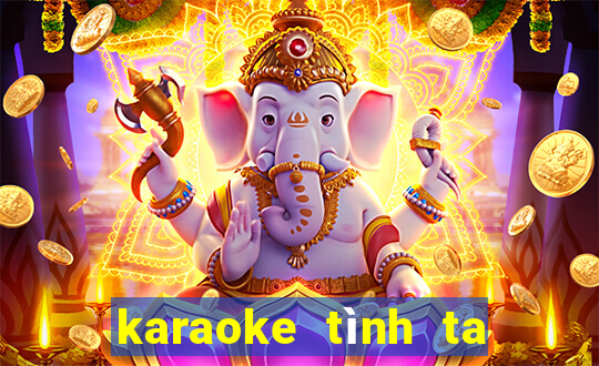 karaoke tình ta biển bạc đồng xanh