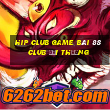 Hip Club Game Bài 88 Club Đổi Thưởng