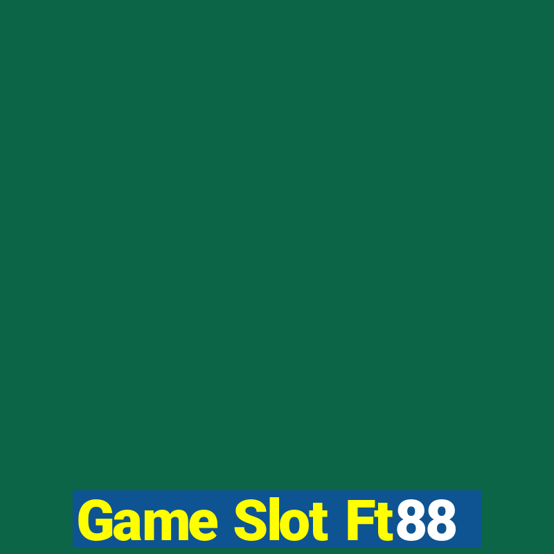 Game Slot Ft88