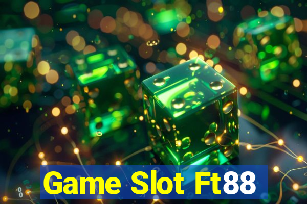 Game Slot Ft88