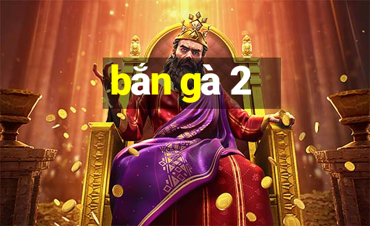 bắn gà 2