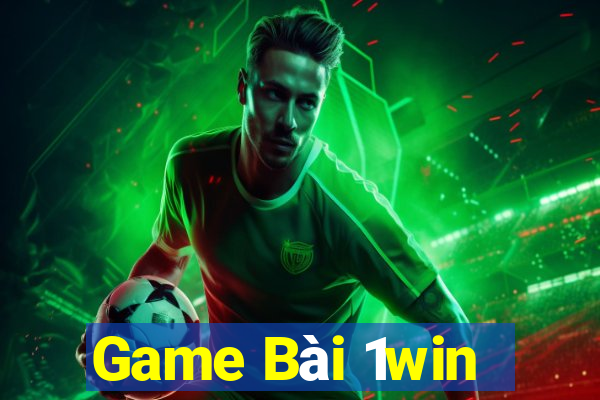 Game Bài 1win