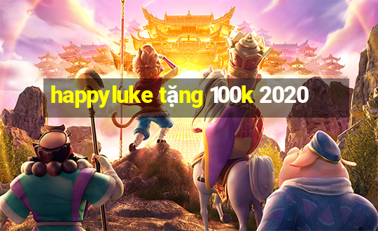 happyluke tặng 100k 2020