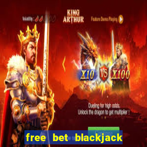 free bet blackjack near me