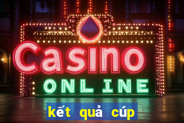 kết quả cúp c2 châu âu hôm nay