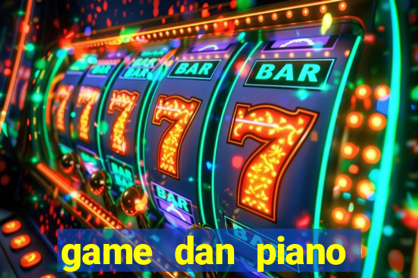 game dan piano theo bai hat