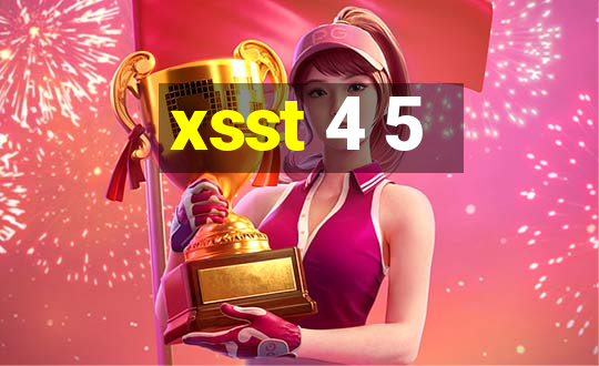 xsst 4 5