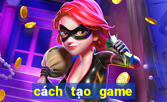 cách tạo game tài xỉu