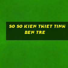 so so kien thiet tinh ben tre