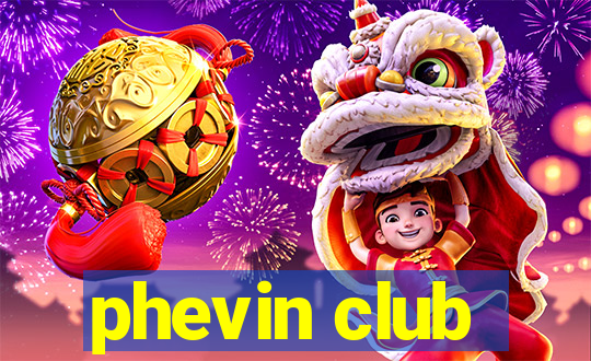 phevin club