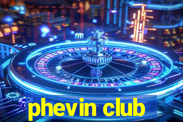 phevin club