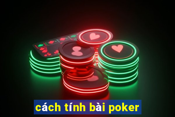 cách tính bài poker