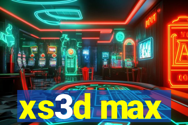 xs3d max