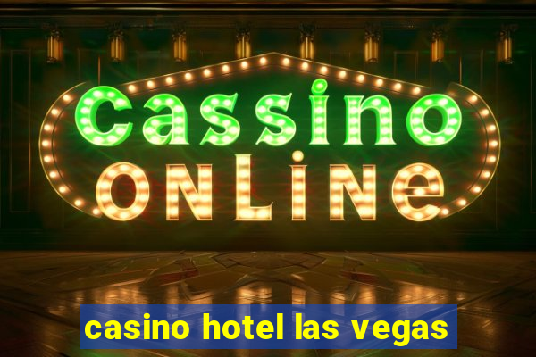 casino hotel las vegas