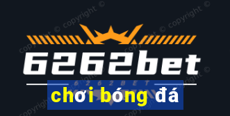 chơi bóng đá