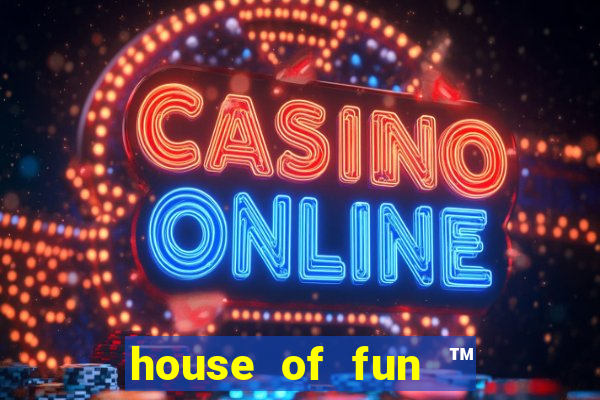 house of fun ™ casino slots