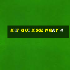 kết quả XSGL ngày 4