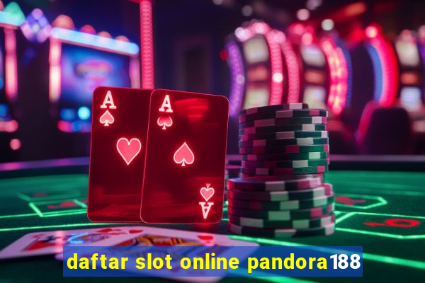 daftar slot online pandora188