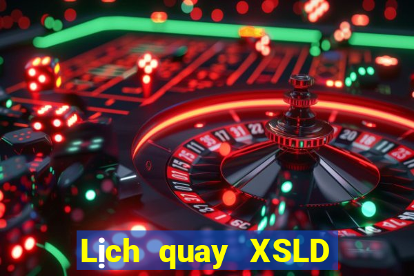 Lịch quay XSLD Thứ 6