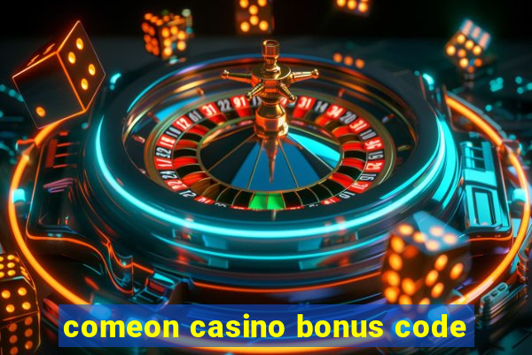 comeon casino bonus code