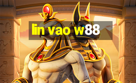 lin vao w88