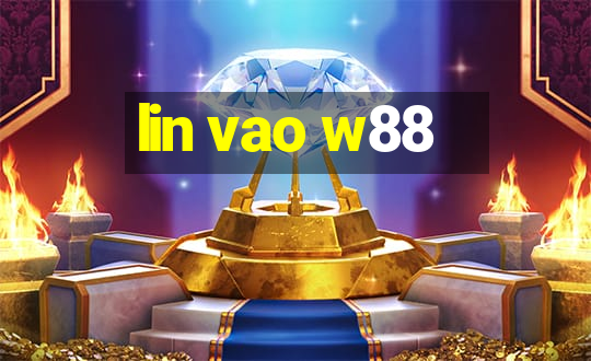 lin vao w88