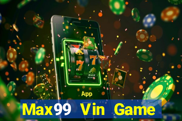 Max99 Vin Game Bài Đổi Thưởng B52