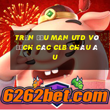 trận đấu man utd vô địch các clb châu âu