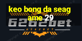 keo bong da seagame 29