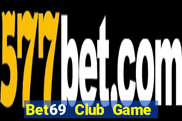 Bet69 Club Game Bài Vic