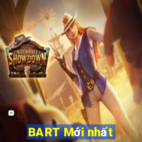 BART Mới nhất