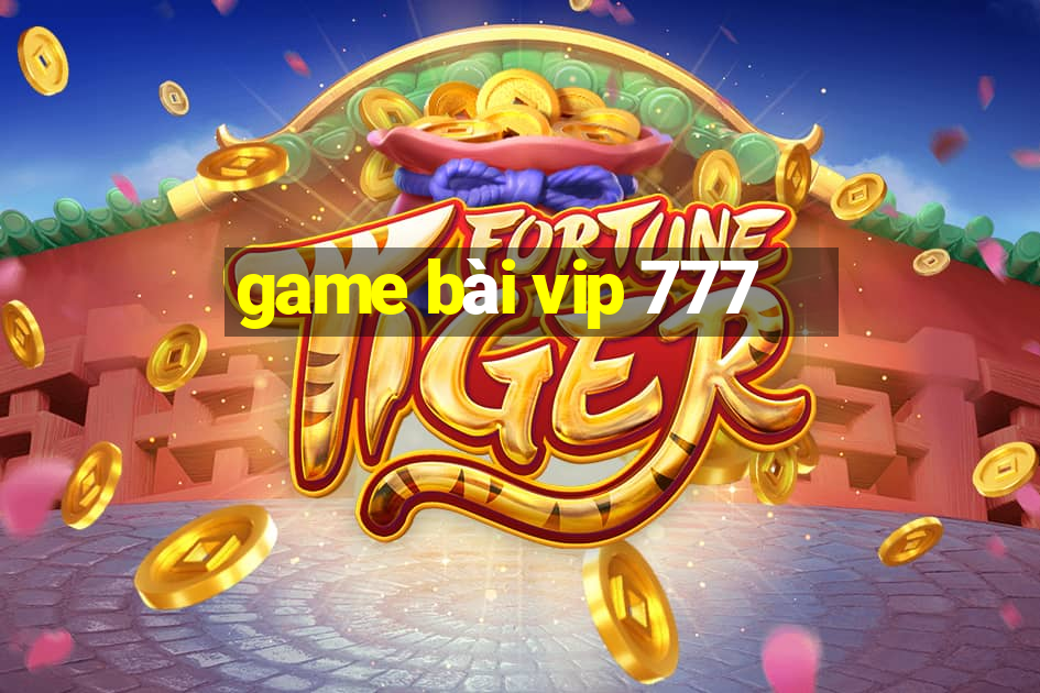 game bài vip 777