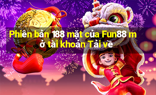 Phiên bản 188 mặt của Fun88 mở tài khoản Tải về