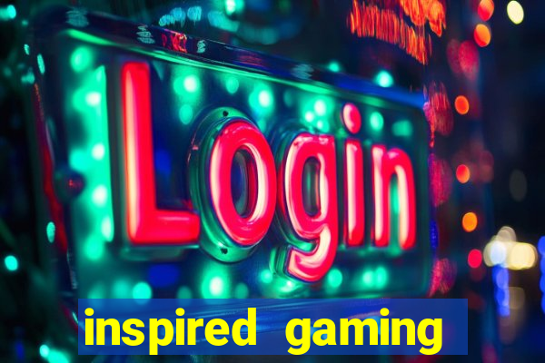 inspired gaming slot sites