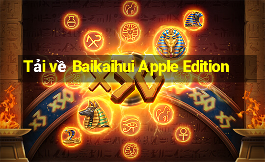 Tải về Baikaihui Apple Edition