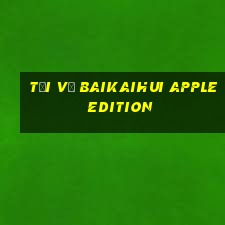 Tải về Baikaihui Apple Edition