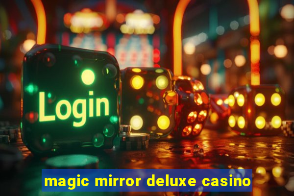 magic mirror deluxe casino