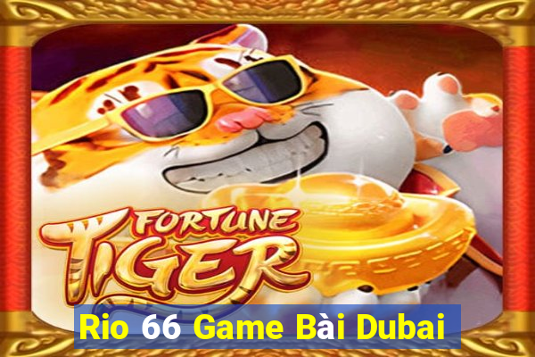 Rio 66 Game Bài Dubai