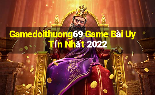 Gamedoithuong69 Game Bài Uy Tín Nhất 2022