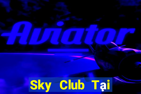 Sky Club Tại Game Bài Đổi The