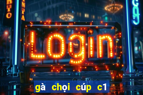 gà chọi cúp c1 châu âu