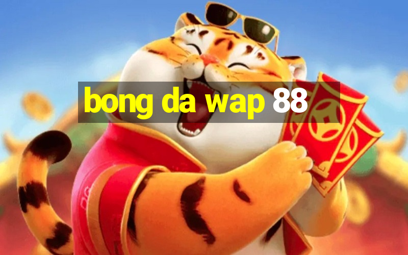 bong da wap 88