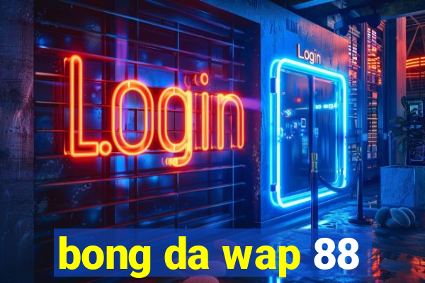 bong da wap 88