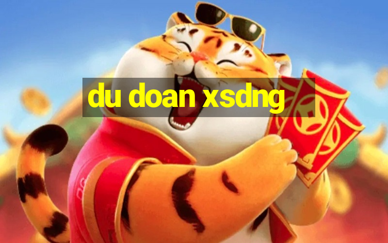 du doan xsdng