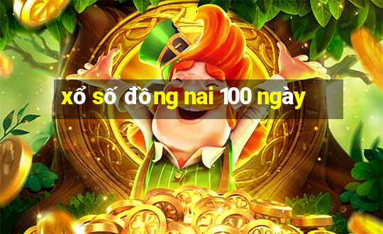 xổ số đồng nai 100 ngày