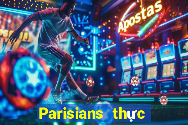 Parisians thực sự đặt cược