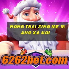 nong trai zing me mang xa hoi