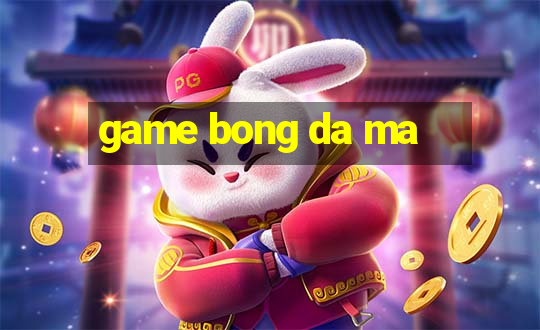 game bong da ma