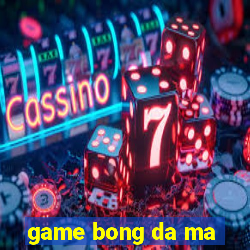 game bong da ma